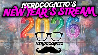 Nerdcognito's 2026 New Year's Stream! - Bonus Chill Celebration!