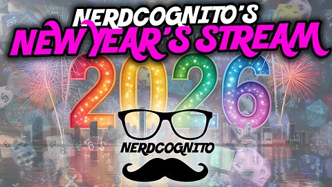 Nerdcognito's 2026 New Year's Stream! - Bonus Chill Celebration!