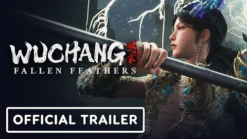 Wuchang: Fallen Feathers - Official Trailer