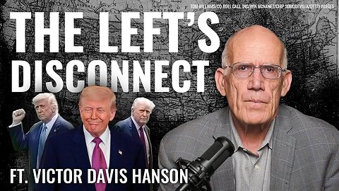 Victor Davis Hanson: The Left is Selling Chaos & America Isn’t Buying