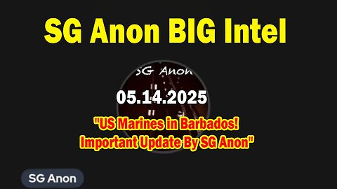SG Anon BIG Intel May 14: "US Marines in Barbados! Important Update By SG Anon"