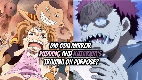Did Oda Mirror Pudding and Katakuri’s Trauma on Purpose?