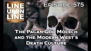 Episode 575 The Pagan God Molech and the Modern West's Death Culture