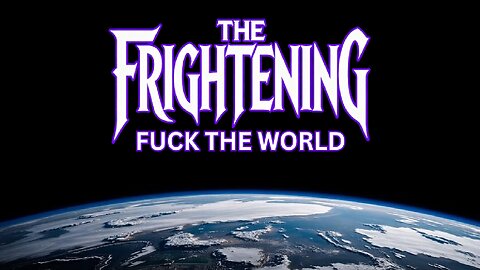The Frightening FTW (Fuck The World) Music Video