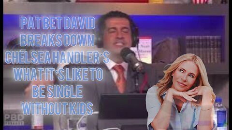 Pat Bet David On Chelsea Handler’s What It’s Like To Be Single Without Kids