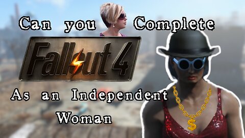 Can you complete Fallout 4 as an independent Woman?