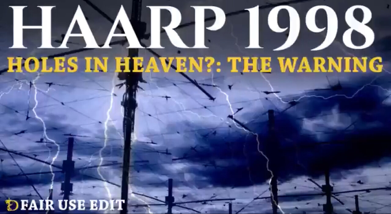 HAARP 1998 • HOLES IN HEAVEN • Full Length Documentary