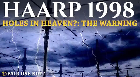 HAARP 1998 • HOLES IN HEAVEN • Full Length Documentary