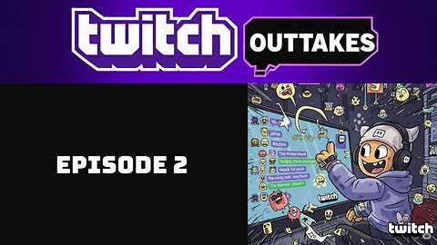 Twitch Outtakes - Ep. 2