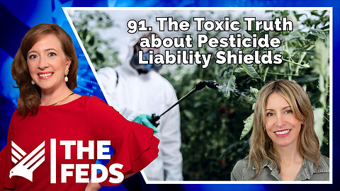 91. The Toxic Truth about Pesticide Liability Shields | Kelly Ryerson | The Feds