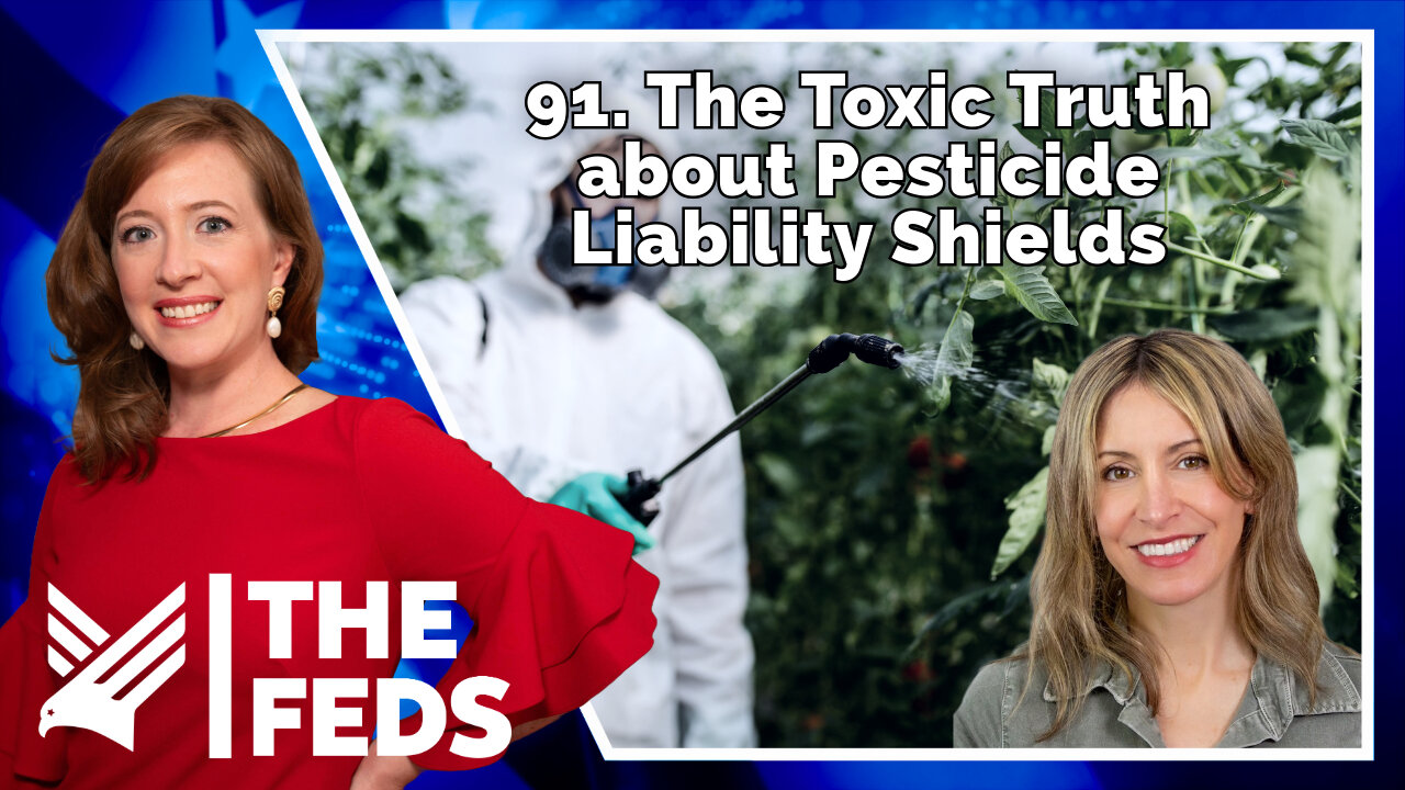 91. The Toxic Truth about Pesticide Liability Shields | Kelly Ryerson | The Feds