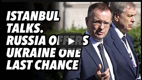 Istanbul talks. Russia offers Ukraine/West one last chance