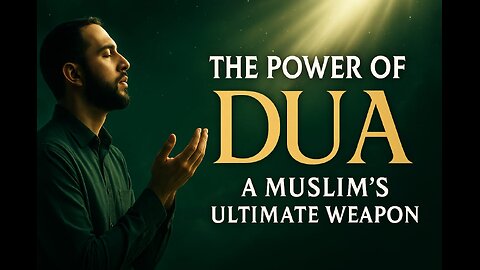 The Power of Dua – A Muslim’s Ultimate Weap..