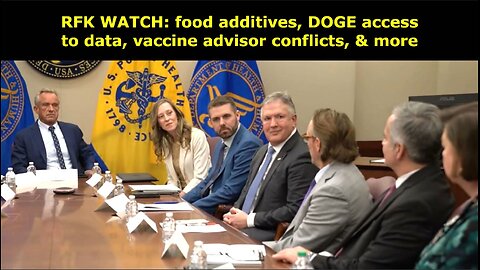 03/14/2025: RFK meets with food CEOs; HHS gives DOGE access to data; vaccine advisor conflicts; etc