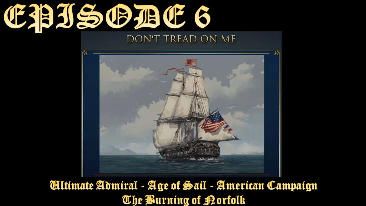 Ultimate Admiral - Age of Sail - American Campaign - EPISODE 6 - The Burning of Norfolk