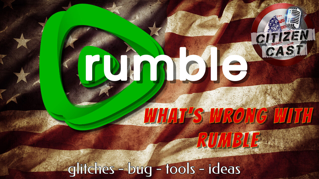 What's Wrong With Rumble - Questions and Solutions w/#CitizenCast