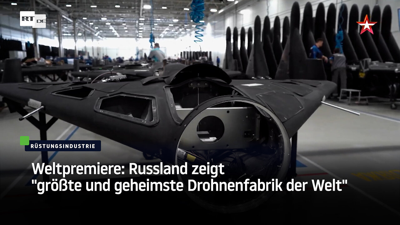 Weltpremiere: Russland zeigt "größte und geheimste Drohnenfabrik der Welt"