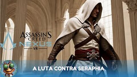 Assassin's Creed Nexus VR | A Luta Contra Seraphina