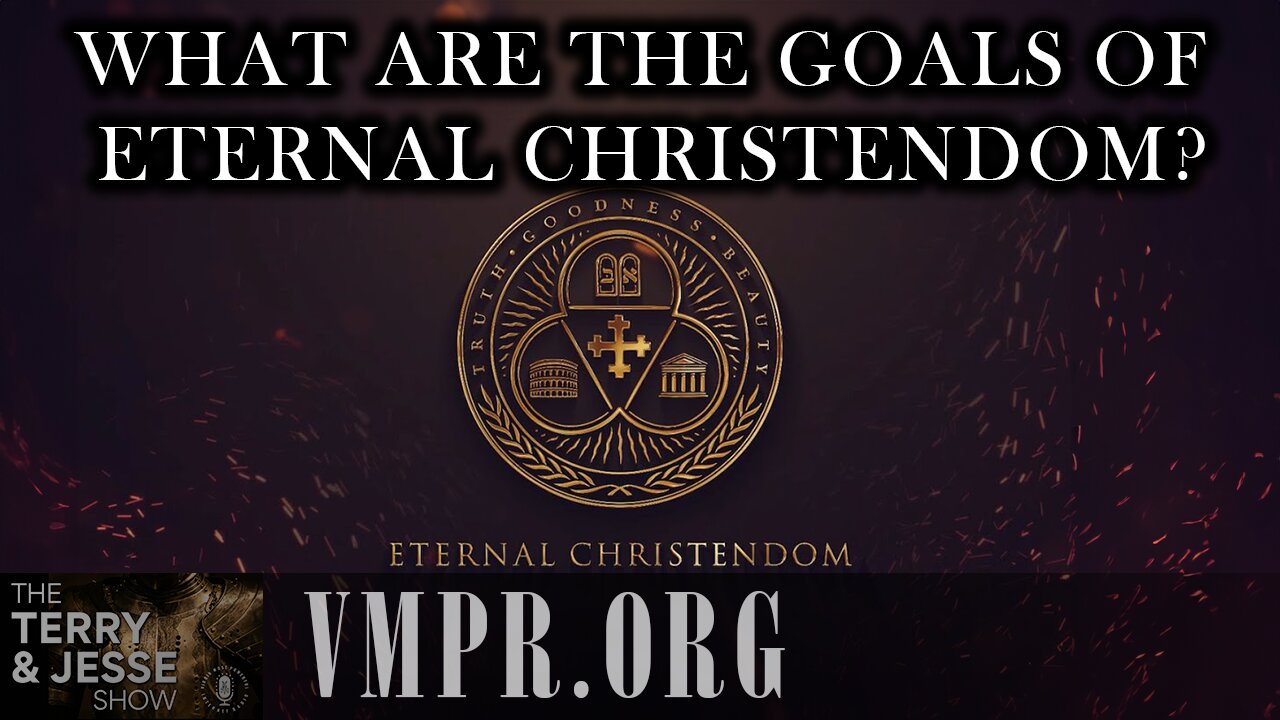 09 Sep 25, The Terry & Jesse Show: What Are the Goals of Eternal Christendom?