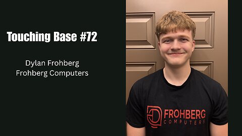 Touching Base #72 Dylan Frohberg: From Pro Gamer to Tech Entrepreneur