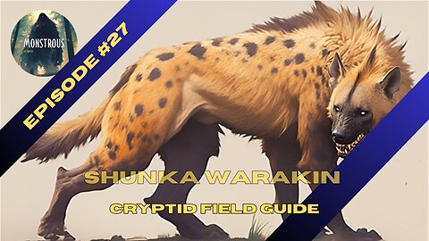 Monstrous Field Guide #27: Shunka Warakin