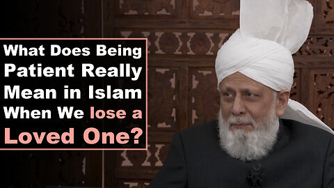 What Does Being Patient Really Mean in Islam When We Lose a Loved One?