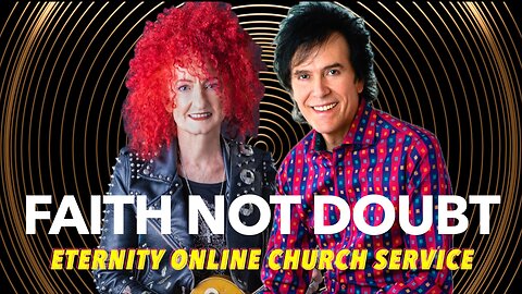 Eternity Online Church Service - "Faith not Doubt" (2025)