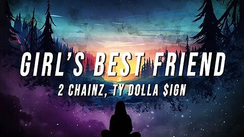 2 Chainz - Girl's Best Friend (Lyrics) ft. Ty Dolla $ign