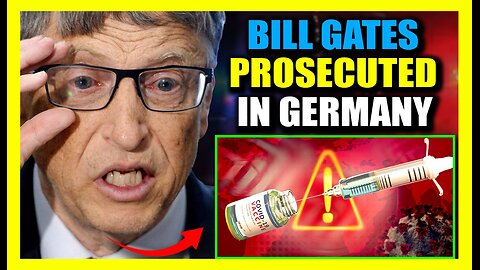German Prosecutors Warn Bill Gates 'Prison Awaits' As Cancer-Causing DNA Found in Covid Vaccines