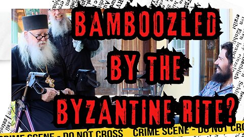 Bamboozled By The Byzantine Rite?