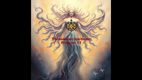 Phenomenal Spirituality Program 13