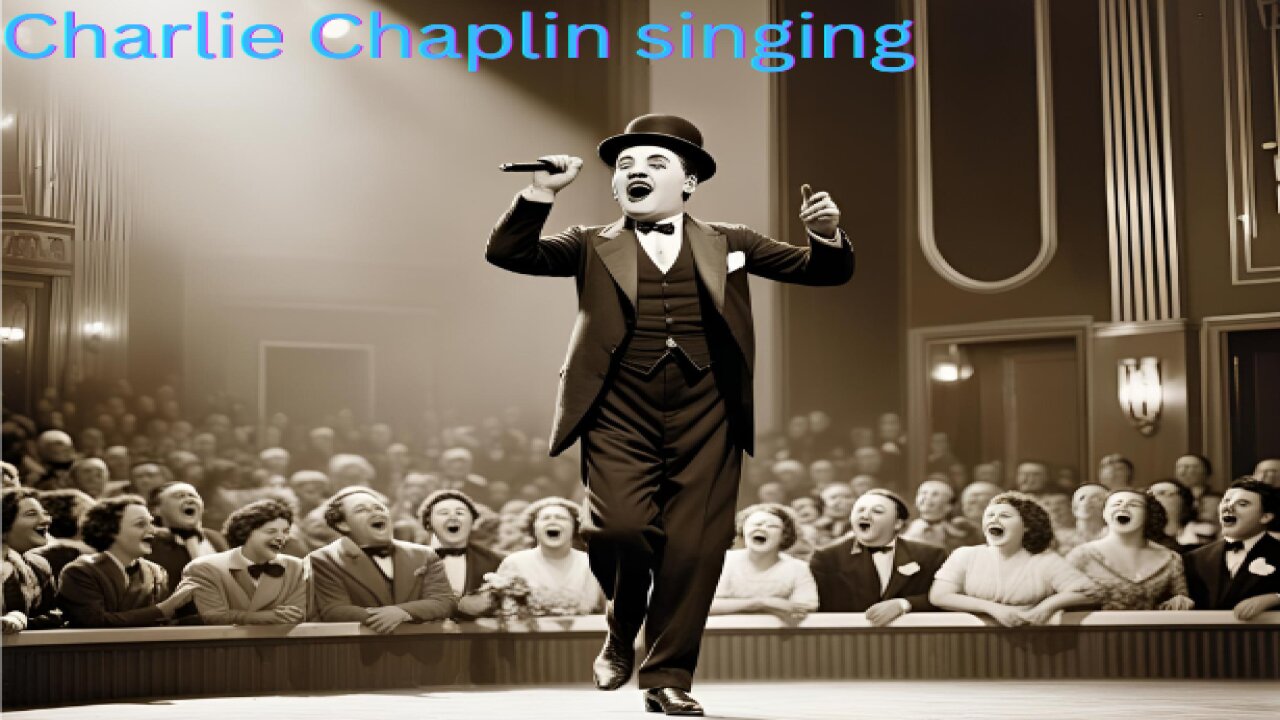 Charlie Chaplin singing🥸
