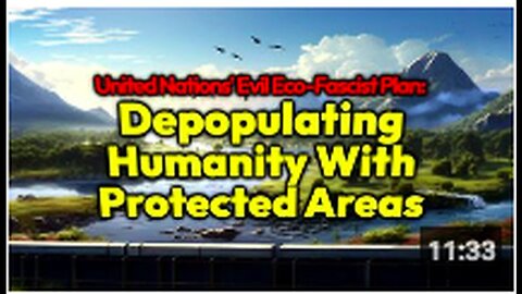 "United Nations' Wildlands Project: Pushing Humanity Off 75% Of All Land to Reduce Population"