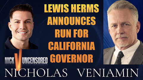 Lewis Herms Announces Run For Governor California with Nicholas Veniamin