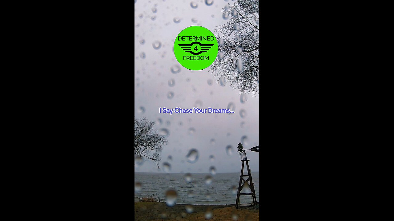 I Say Chase Your Dreams...