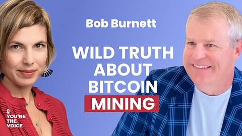 The Wild Truth About Bitcoin Mining - Bob Burnett | Ep. 92
