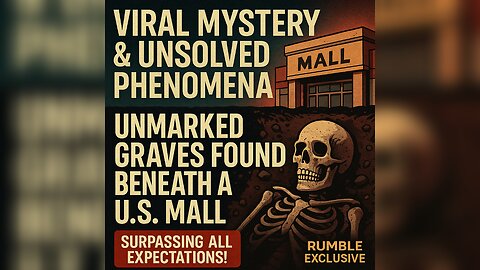 Unmarked Graves Found Beneath a U.S. Mall(Rumble Exclusive)