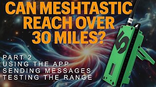 Learning Meshtastic Part 2