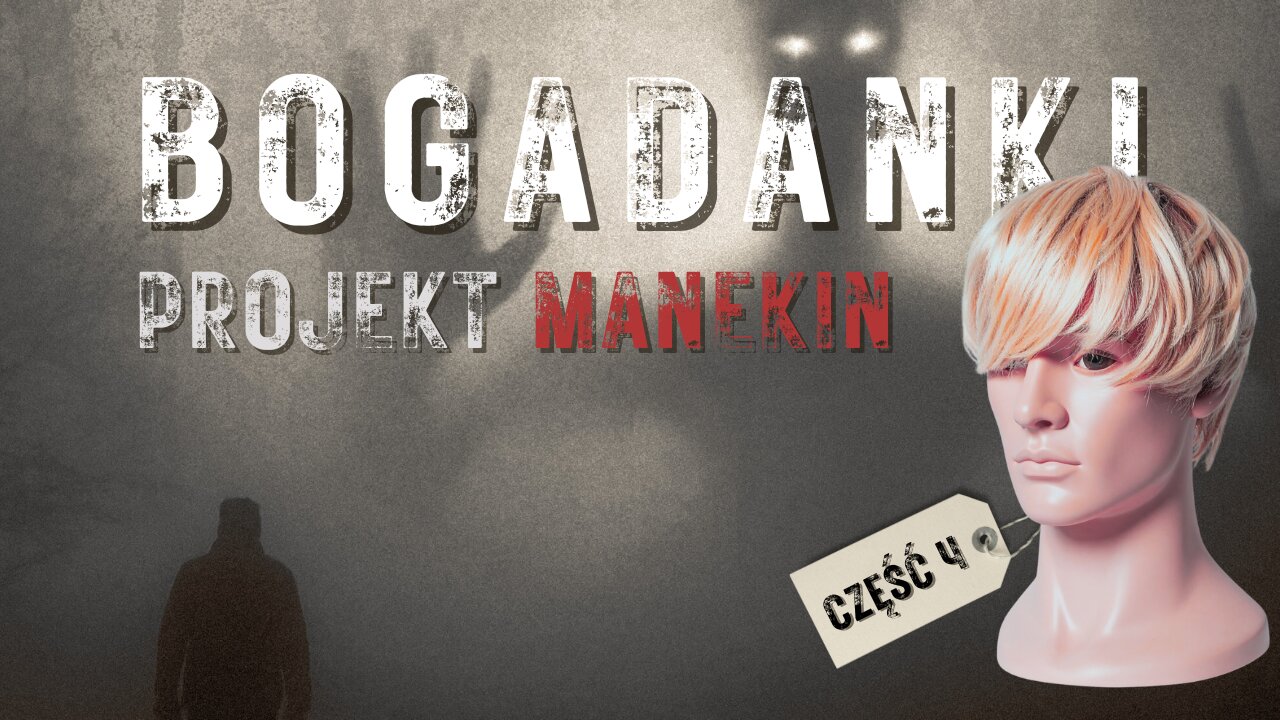 Projekt Manekin cz.4 - Bogadanki start 20.00