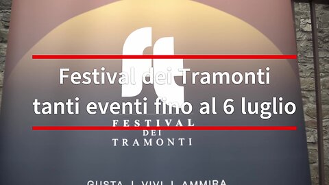 Festival dei Tramonti tanti eventi fino al 6 luglio