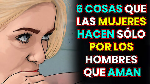 6 cosas que las mujeres hacen SOLO por los hombres que aman | Estoicismo