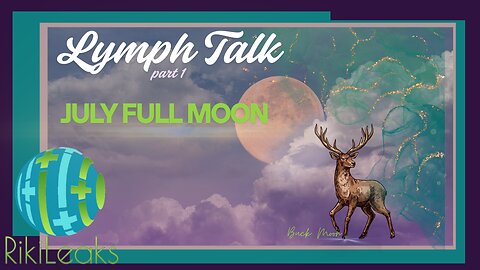 Lymphatic pt 1 | July Full MOON