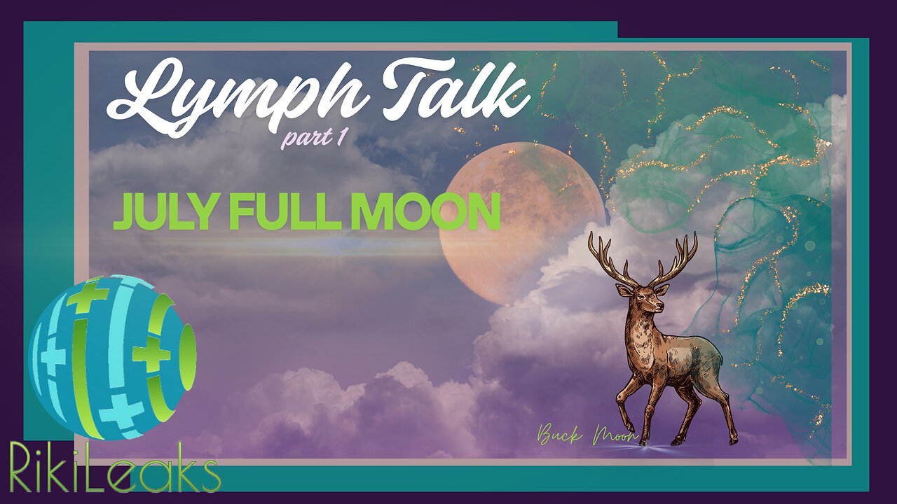 Lymphatic pt 1 | July Full MOON