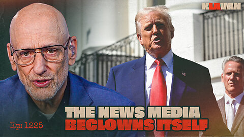 The News Media BeClowns Itself | Ep. 1225
