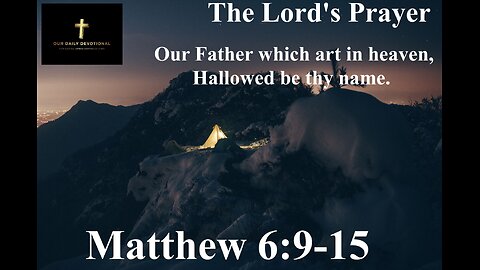 Matthew 6:9-15 The Lord's Prayer,