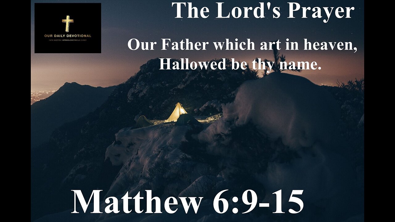 Matthew 6:9-15 The Lord's Prayer,