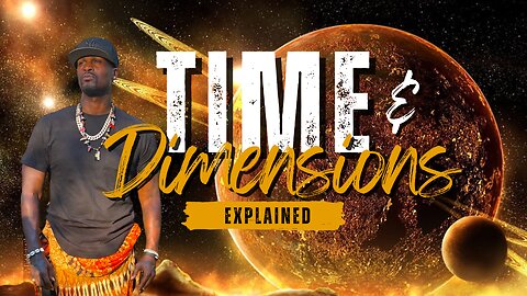 Time & Dimensions Explained by The Most High Chief Natureboy