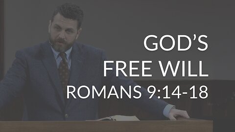 God's Free Will (Romans 9:14-18)