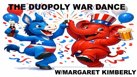 MARGARET KIMBERLY - THE DUOPOLY WAR DANCE - THE DEMOCRAT/REPUBLICAN PILLOW FIGHT