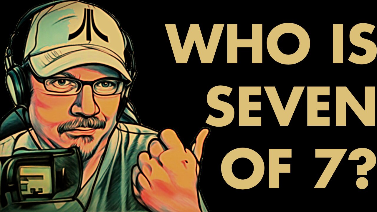 WHO IS SEVEN OF 7?